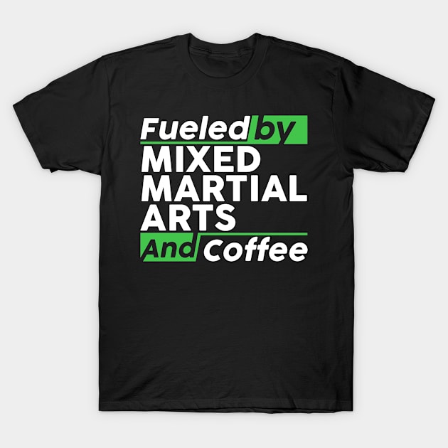 Fueled by MMA mixed martial arts coffee T-Shirt by NeedsFulfilled